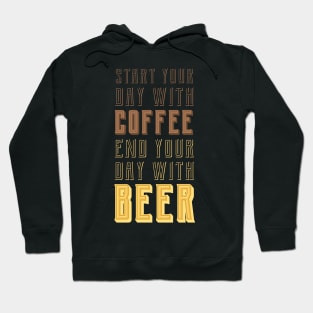 Start your day with Coffee, End your day with Beer Hoodie